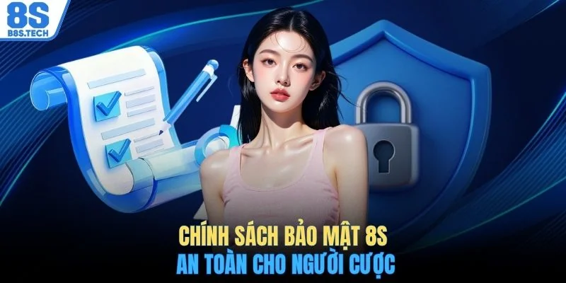 Chính sách bảo mật 8S 1 Chính sách bảo mật 8S an toàn cho người cược
