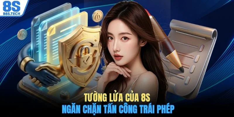 Chính sách bảo mật 8S 2 Tường lửa của 8S ngăn chặn tấn công trái phép